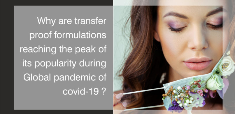 Why are transfer-resistant formulations reaching the peak of its popularity during Global pandemic of covid-19?